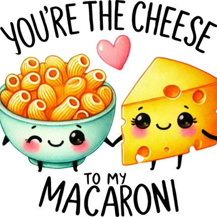 (s368-4) You're the Cheese to My Macroni