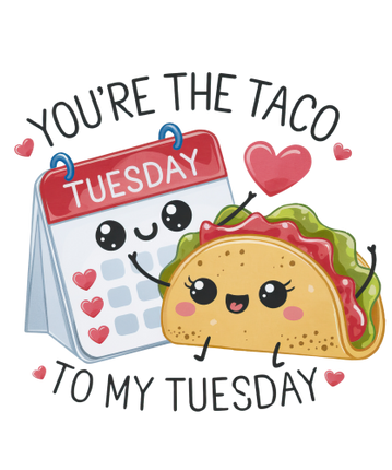 (s368-4) You're the Taco to My Tuesday