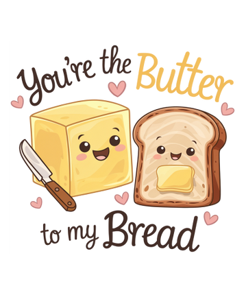 (s368-4) You're the Butter to My Bread