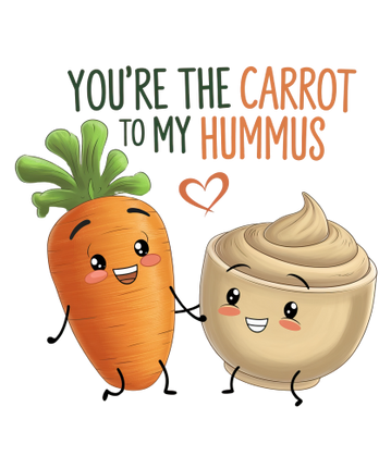 (s368-4) You're the Carrot to My Hummus
