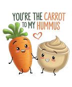 (s368-4) You're the Carrot to My Hummus