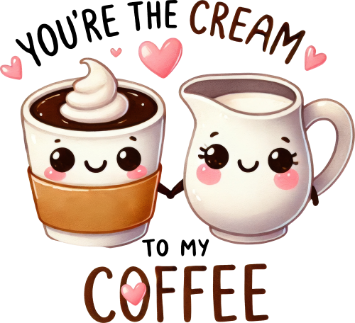 (s368-4-K) You're the Cream to My Coffee