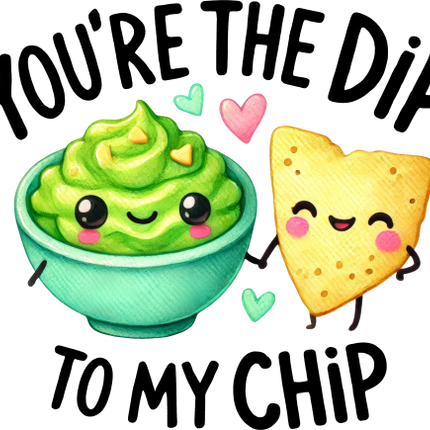 (s368-4-L) You're the Dip to My Chip