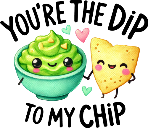 (s368-4-L) You're the Dip to My Chip