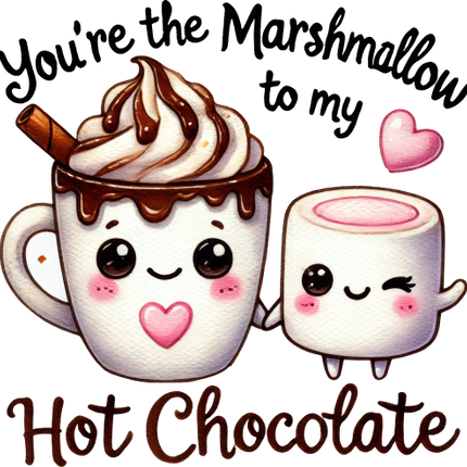 (s368-4-Q) You're the Marshmallow to my My Hot Chocolate