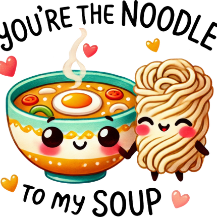 (s368-4-T) You're the Noodle to My Soup