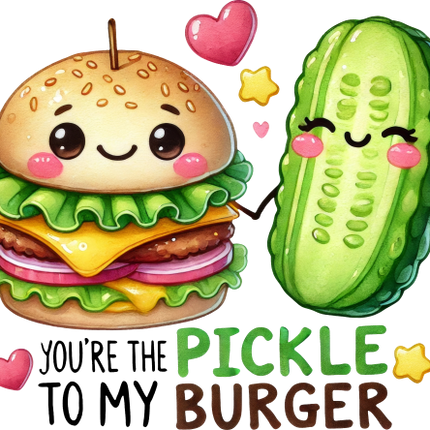 (s368-4-W) You're the Pickle to My Burger