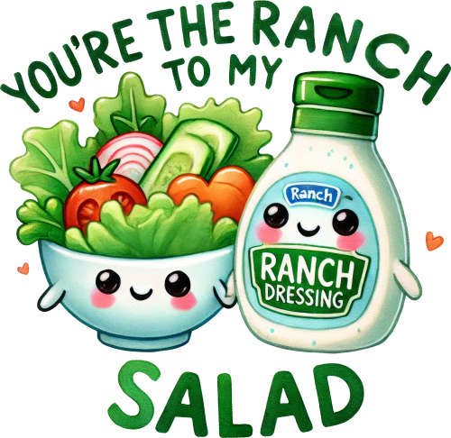 (s368-4-X) You're the Ranch to My Salad