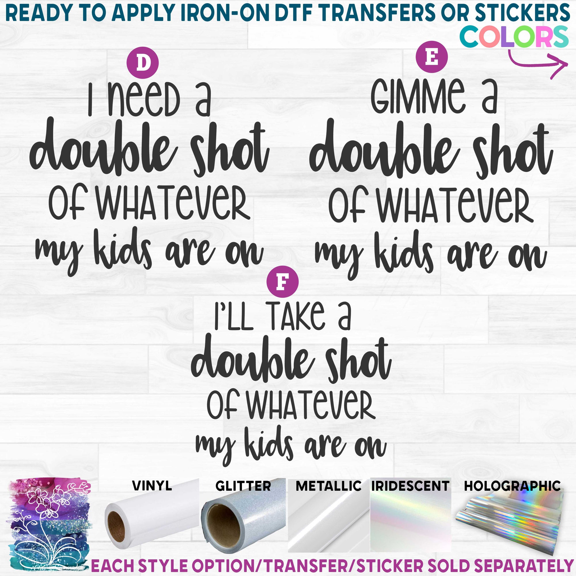 (s370-1) I Need I'll Take A Gimme A Double Shot of Whatever My Kids are On