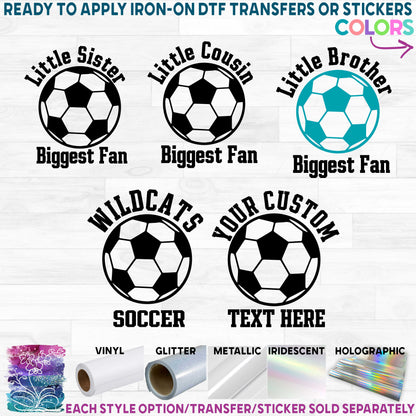 (s371-2D) Little Brother, Sister, Cousin Biggest Fan Team Soccer Custom Text