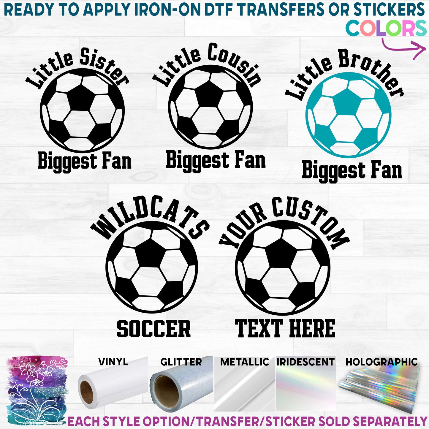 (s371-2D) Little Brother, Sister, Cousin Biggest Fan Team Soccer Printed Heat Transfer or Sticker