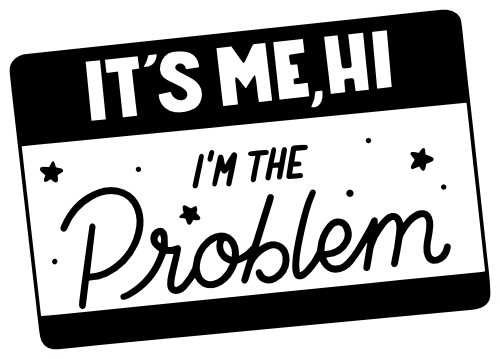 (s399-O10-1A) Hi It's Me I'm the Problem