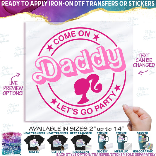 (s399-42) Come On Daddy Let's Go Party Family Custom Text