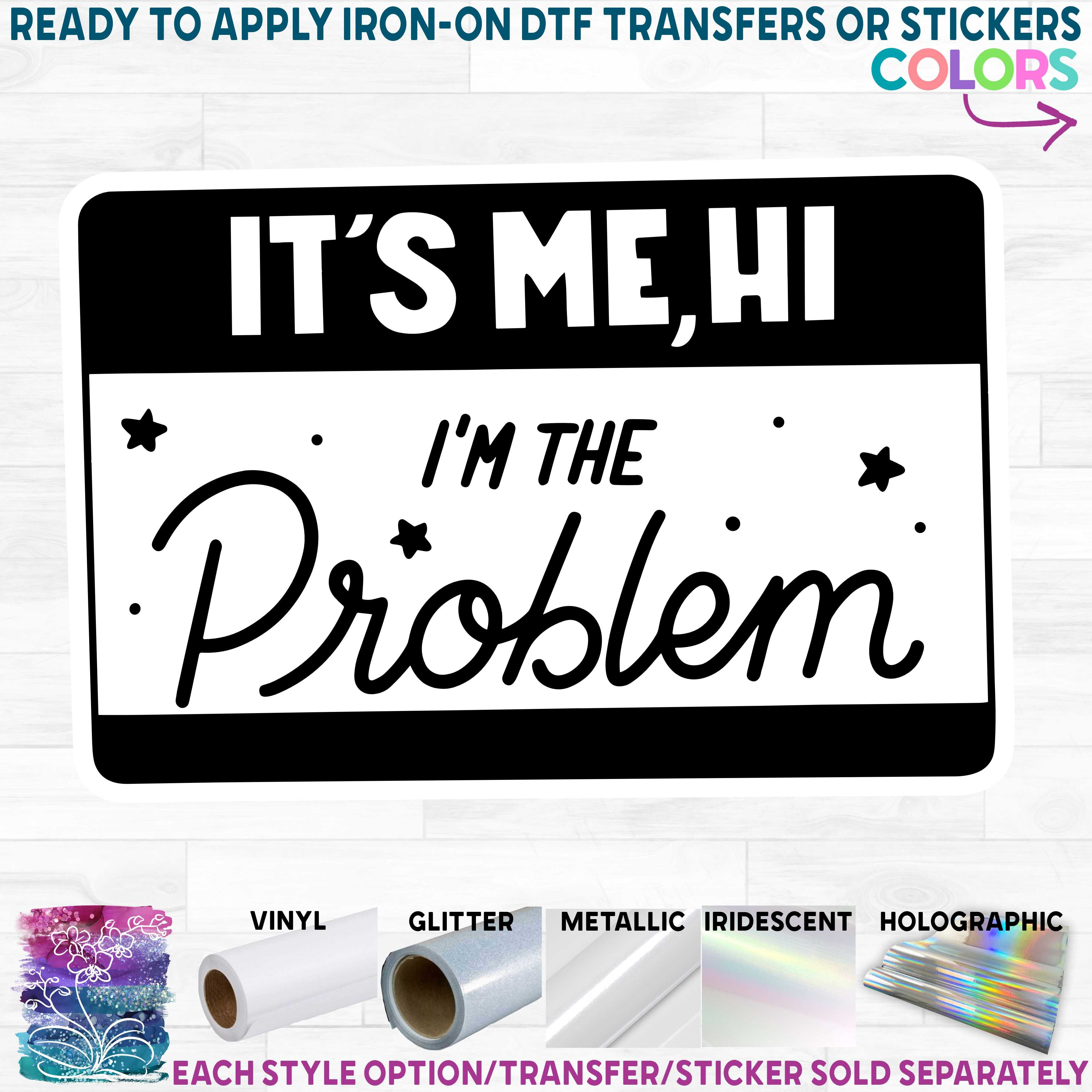 (s399-O10-1A) Hi It's Me I'm the Problem