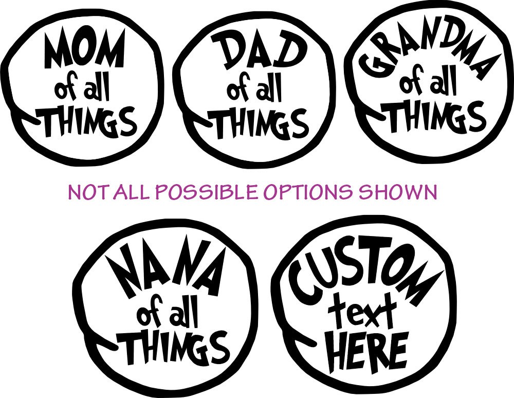 (s399-O049) Mom of all Things, Family Custom Text