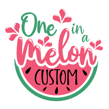 (s004-2C) Pink Watermelon One in a Melon Family Custom Text