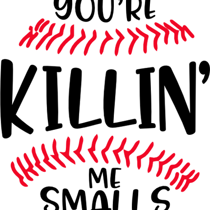 (041-04-1T) You're Killin' Me Smalls Baseball