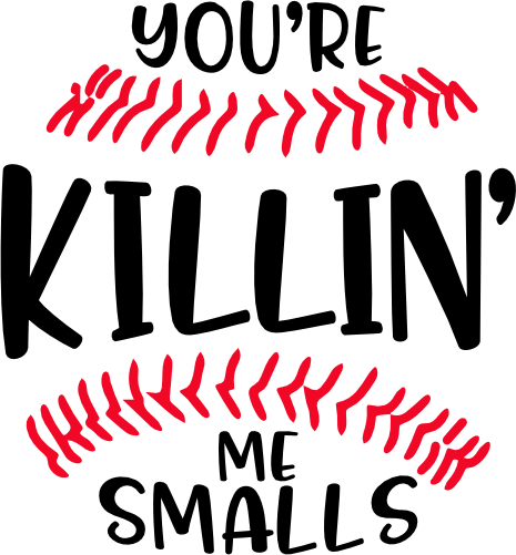 (041-04-1T) You're Killin' Me Smalls Baseball