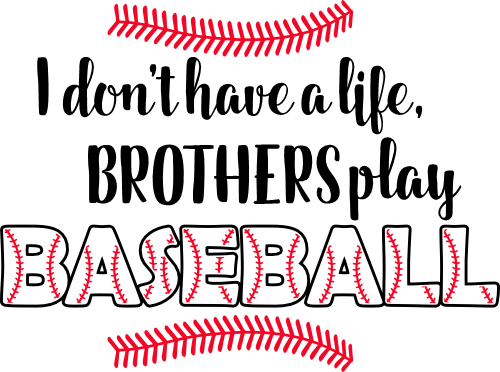 (041-06-1P) I don't have a Life my Brothers play Baseball