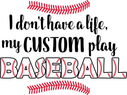 (041-06-1P) I don't have a Life my (custom) play Baseball