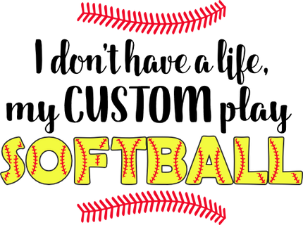 (041-06-1P) I don't have a Life my (custom) play Softball