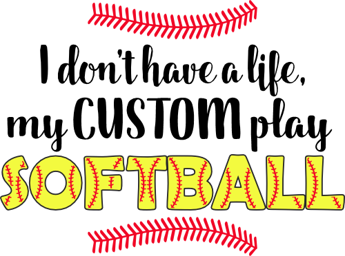 (041-06-1P) I don't have a Life my (custom) play Softball