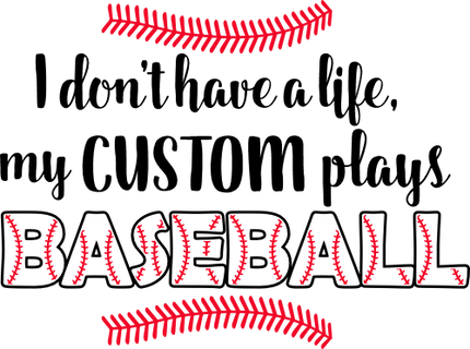 (041-06-1P) I don't have a Life my (custom) plays Baseball