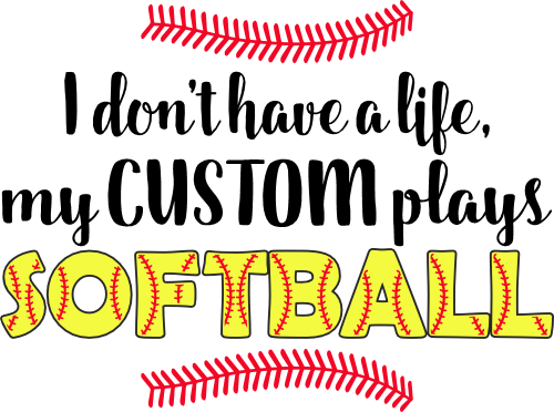(041-06-1P) I don't have a Life my (custom) plays Softball