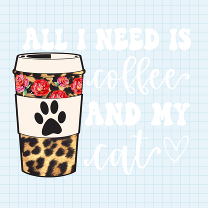 (s410) All I Need is Coffee and my Dog, Cat, Pets, Bunny