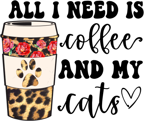 (s410-1) All I Need is Coffee and my Cat, Cats