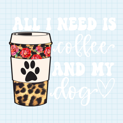 (s410) All I Need is Coffee and my Dog, Cat, Pets, Bunny