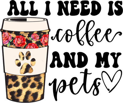 (410-1) All I Need is Coffee and my Pets