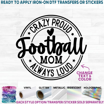 (s044-8G) Crazy Proud Always Loud Football Mom Family Custom Text