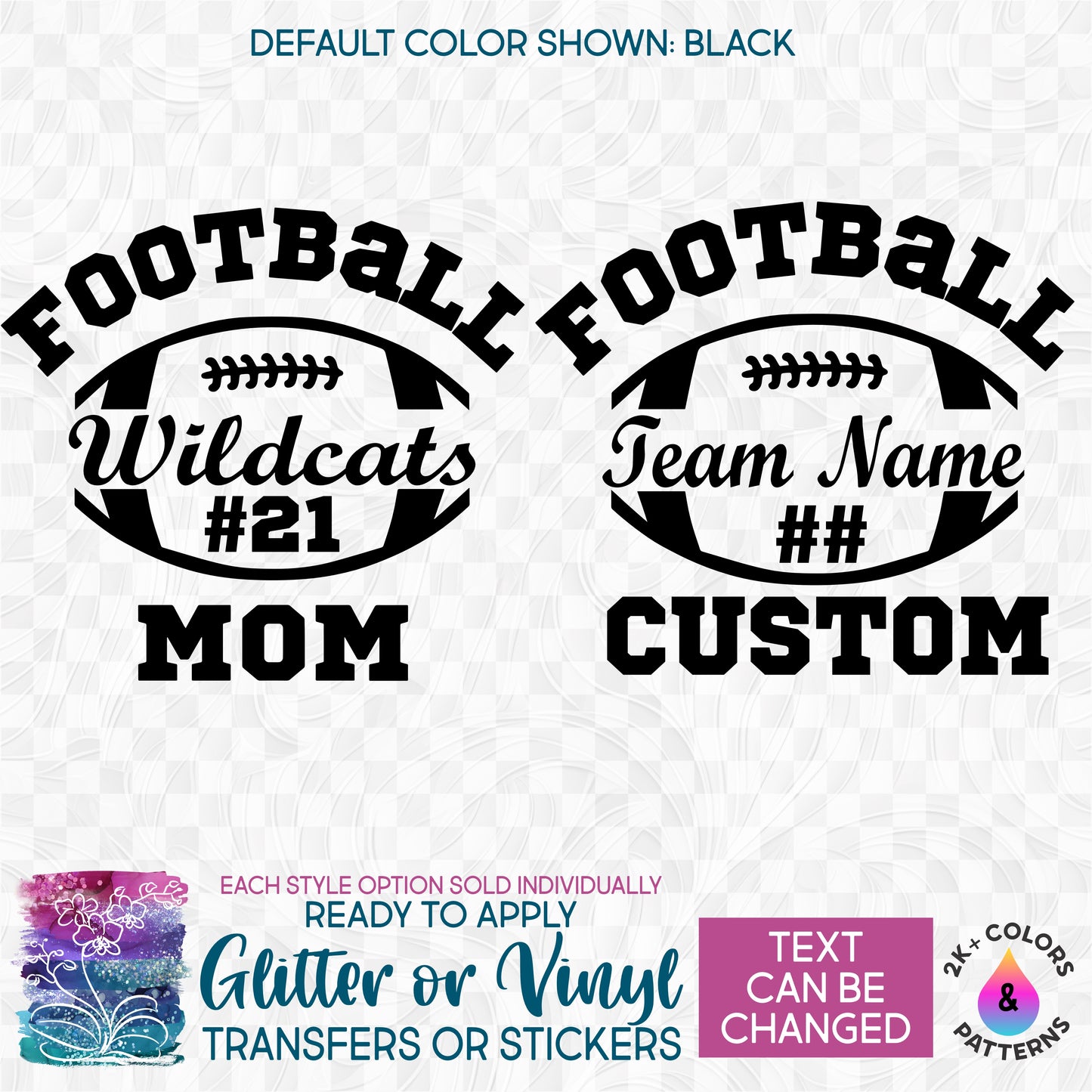 (s044-8C) Football Team Name Family Mom Text Glitter or Vinyl Iron-On Transfer or Sticker