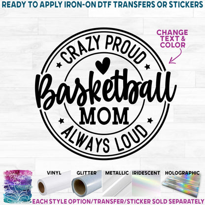 (s047-6C) Crazy Proud Always Loud Basketball Mom Family Custom Text