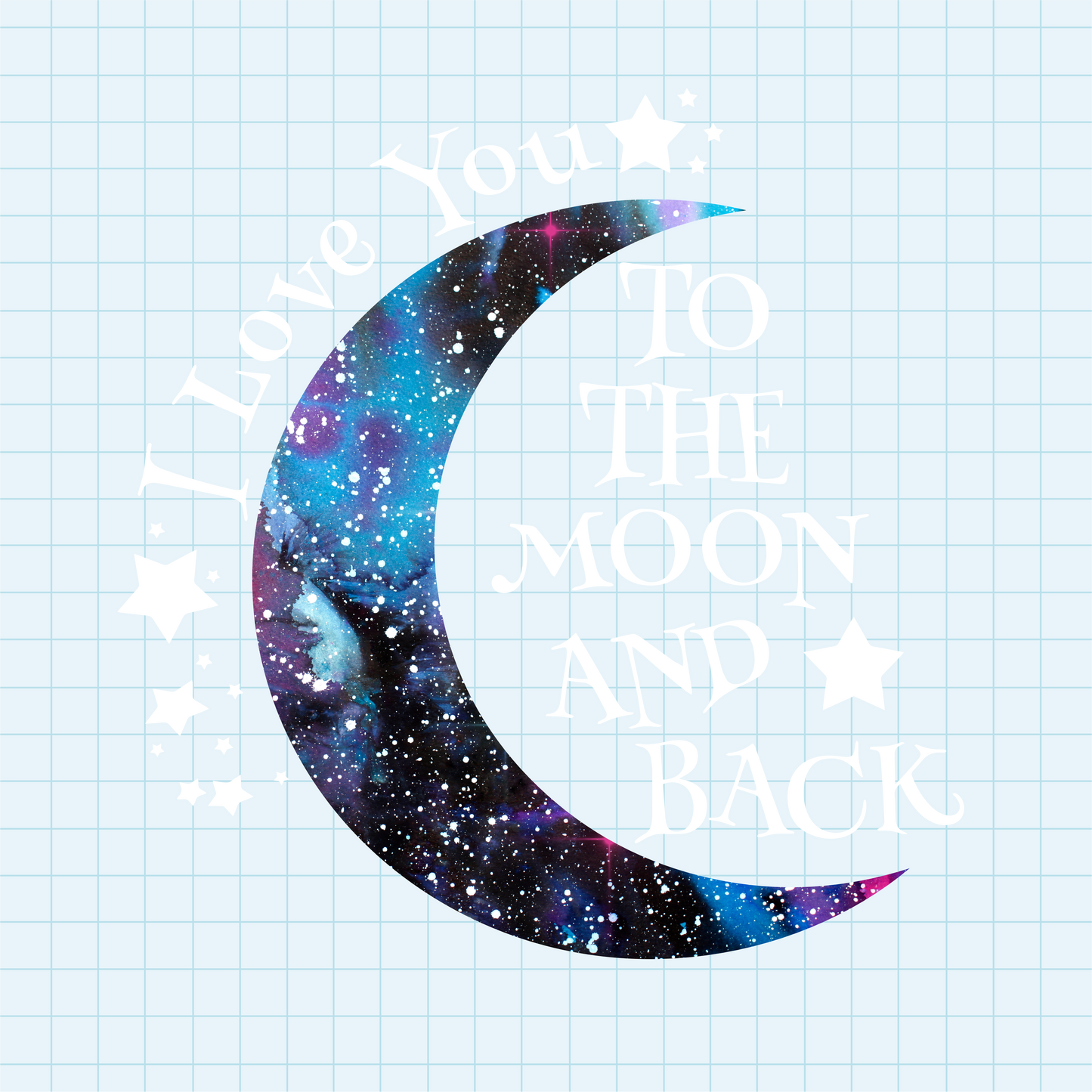 (s048-A2) I Love You to the Moon and Back Galaxy Watercolor