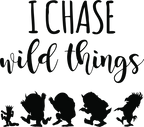 (s050-8A) I Chase Wild Things, I Tame Wild Things
