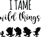 (s050-8A) I Chase Wild Things, I Tame Wild Things