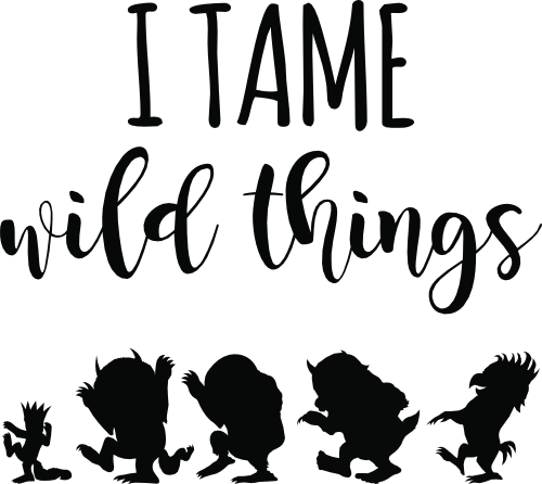 (s050-8A) I Chase Wild Things, I Tame Wild Things