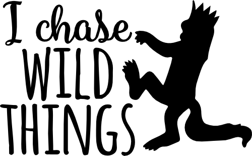 (s050-8E)  I Chase Wild Things, I Tame Wild Things