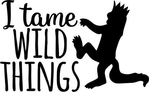 (s050-8E)  I Chase Wild Things, I Tame Wild Things