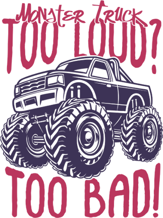 (051-05-2E) Monster Truck Too Loud? Too Bad!