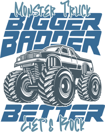 (051-05-1K) Monster Truck Bigger Badder Better Let's Rock