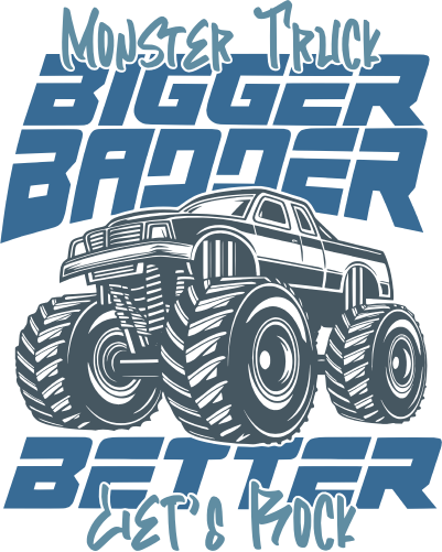 (051-05-1K) Monster Truck Bigger Badder Better Let's Rock