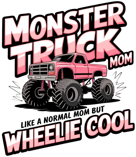 (051-05-1G) Monster Truck Mom Like a Normal Mom But Wheelie Cool