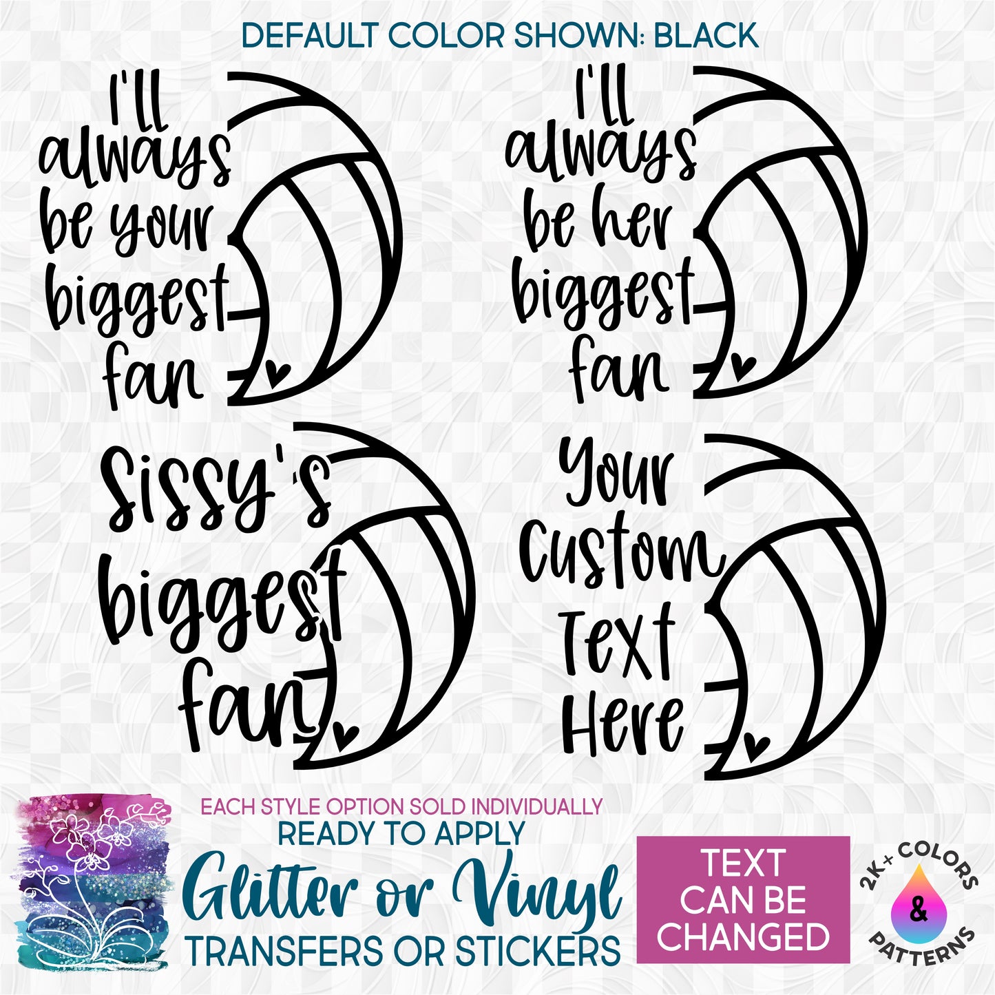 (s054-6D) Volleyball I'll Always Be Your Biggest Fan Custom Text Glitter or Vinyl Iron-On Transfer or Sticker