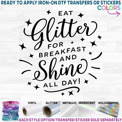 (s059-C) Eat Glitter for Breakfast and Shine all Day Printed Heat Transfer or Sticker