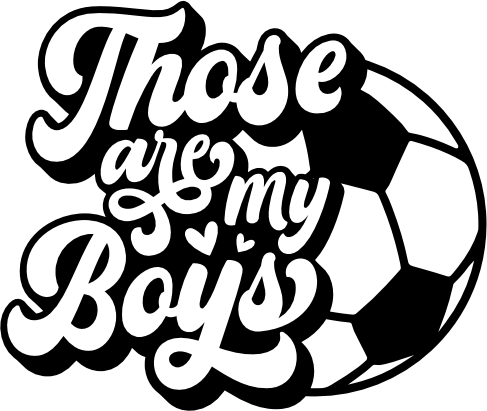 (067-05-1O) Those Are My Boys Soccer Iron-On Transfer