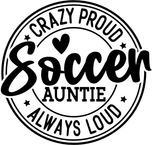 (067-07-1H) Crazy Proud Always Loud Soccer Auntie Iron-On Transfer