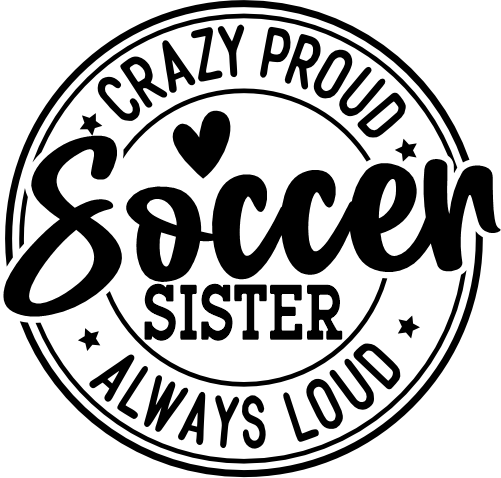 (067-07-1H) Crazy Proud Always Loud Soccer Sister Iron-On Transfer